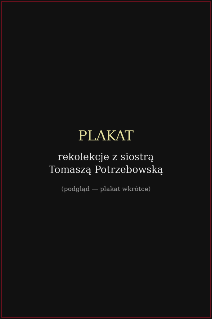 Plakat rekolekcje z siostrą Tomaszą Potrzebowską — podgląd